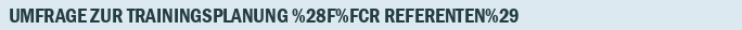 Umfrage zur Trainingsplanung (für Referenten)